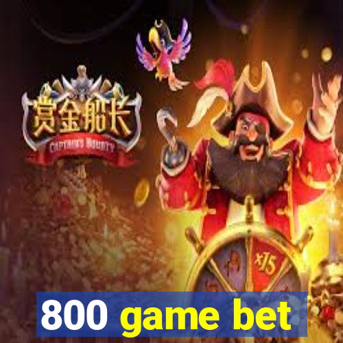 800 game bet